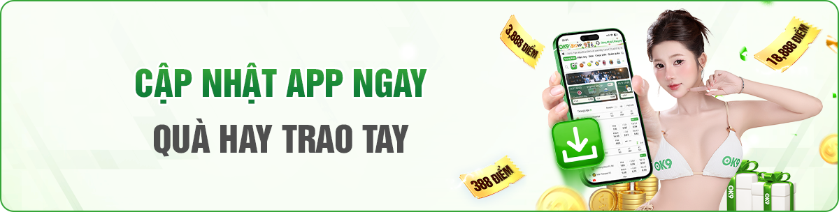 CẬP NHẬT APP NGAY QUÀ HAY TRAO TAY